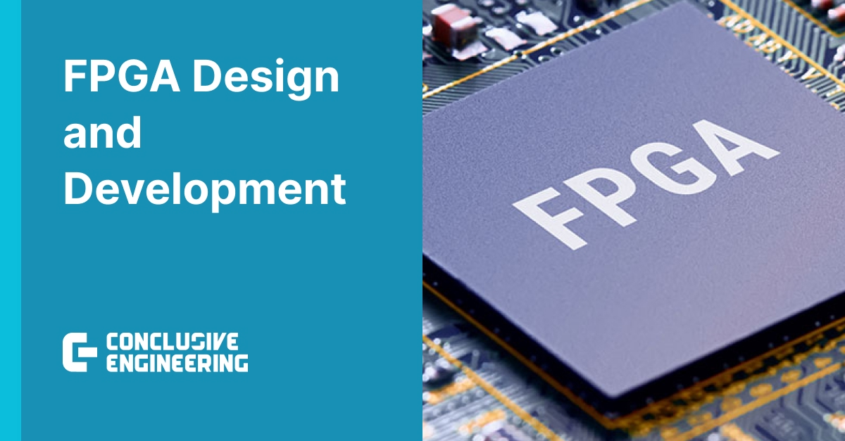 FPGA Design and Development Services | Conclusive Engineering